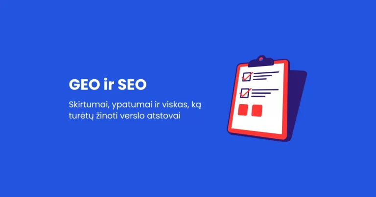 GEO ir SEO: skirtumai, ypatumai ir viskas, ką turėtų žinoti verslo atstovai